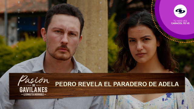 Pedro Miralles revela el paradero de Adela en Pasión de Gavilanes 2. Pedro Miralles revela el paradero de Adela en Pasión de Gavilanes 2.