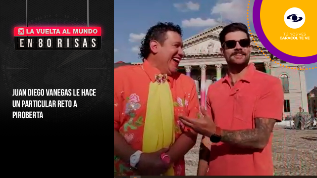 Juan Diego Vanegas reta a Piroberta en La Vuelta al Mundo en 80 Risas.