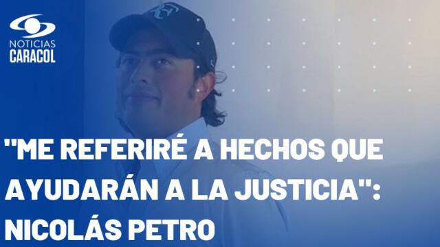 Nicolás Petro quiere negociar con la Fiscalía: “Hemos decidido iniciar un proceso de colaboración”