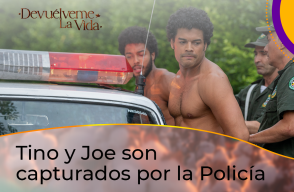 Tino y Joe son capturados por la Policía en Devuélveme la Vida.