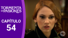 Capítulo 54 Tormenta de pasiones Capítulo 54 Tormenta de pasiones