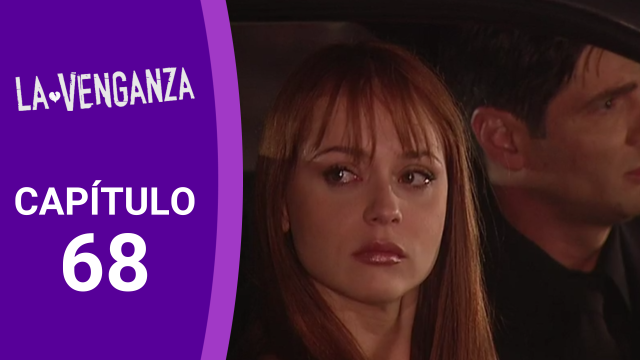 La Venganza capítulo 68 La Venganza capítulo 68