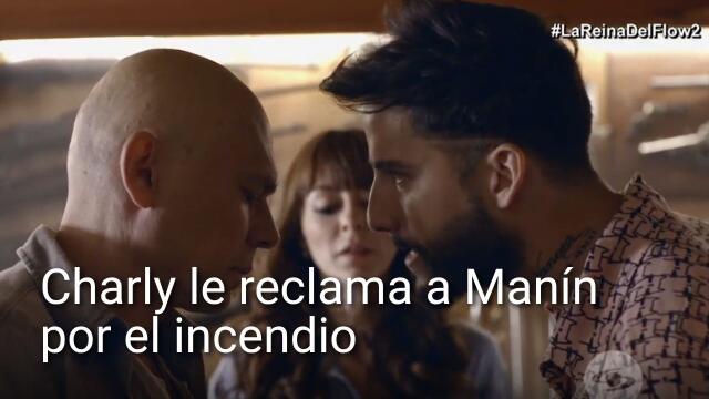 Charly le reclama a Manín por el incendio en el que Erick salió herido Charly le reclama a Manín por el incendio en el que Erick salió herido
