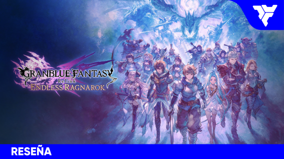 Granblue Fantasy: Relink - Endless Ragnarok | RESEÑA