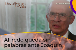 Alfredo recibe una visita de Joaquín en La Victoria en Devuélveme la Vida.