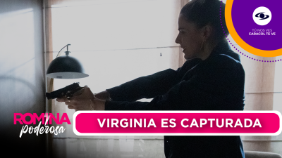 Virginia cae ante las autoridades y los amenaza en Romina Poderosa.