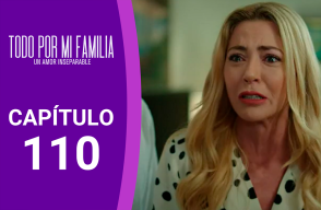 Capítulo 110 Todo por mi familia Capítulo 110 Todo por mi familia