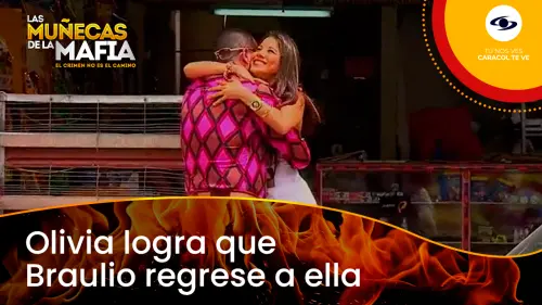 Olivia logra que Braulio regrese a ella en Las Muñecas de la Mafia.