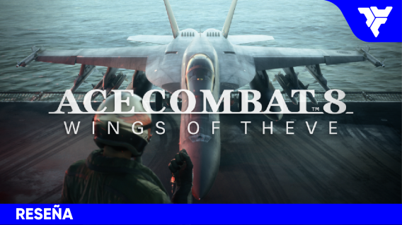 ACE COMBAT 8: WINGS OF THEVE | RESEÑA: guerra en los cielos