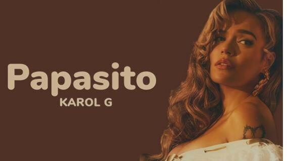PAPASITO- KAROL G: Letra completa, significado y traducción PAPASITO- KAROL G: Letra completa, significado y traducción