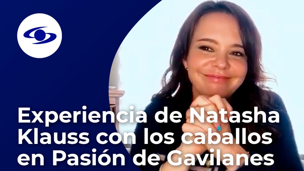 La experiencia de Natasha Klauss con los caballos en Pasión de Gavilanes