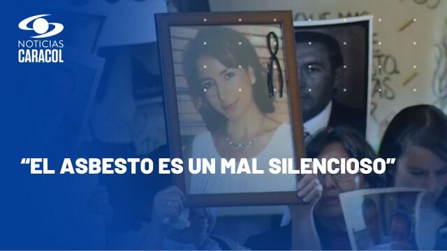¿Qué pasó con la lucha de Ana Cecilia Niño contra el asbesto, la fibra que la mató? ¿Qué pasó con la lucha de Ana Cecilia Niño contra el asbesto, la fibra que la mató?