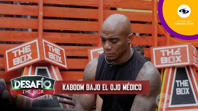 Kaboom debe ser chequeado por el cuerpo médico del Desafío The Box.